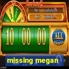 missing megan